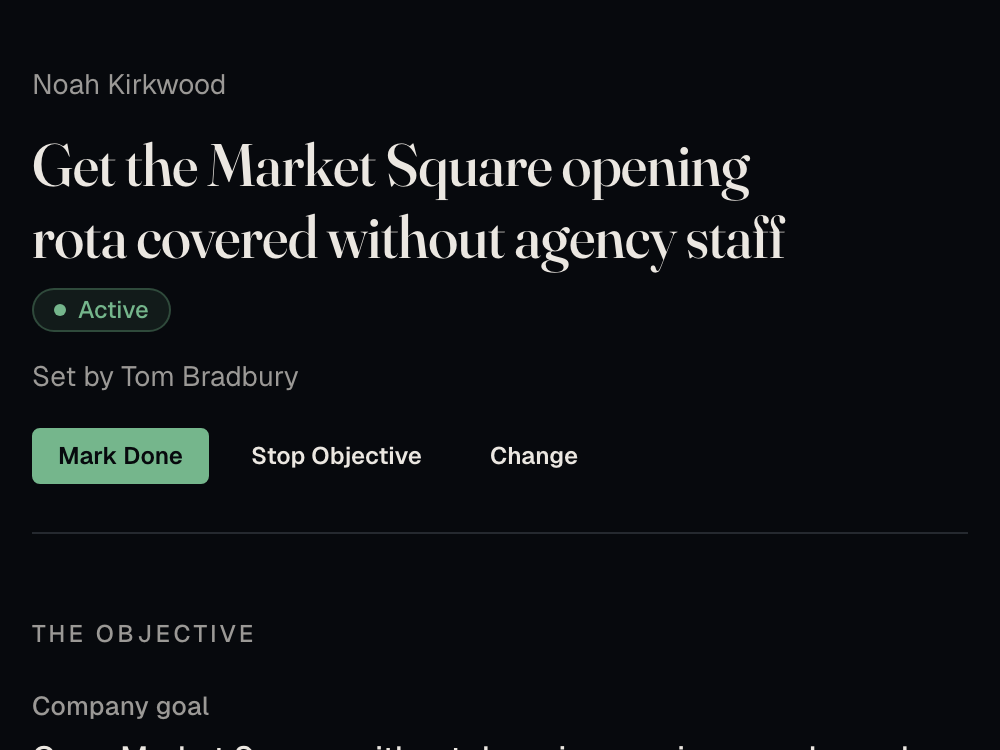 An objective for Noah Kirkwood to cover the Market Square opening rota without agency staff, set by his manager Tom Bradbury and marked Active.